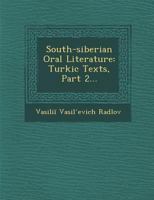 South-siberian Oral Literature: Turkic Texts, Part 2... 1288137222 Book Cover