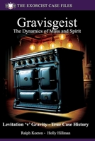 Gravisgeist: The Dynamics of Mass and Spirit (Exorcist case files) B0FQNV3227 Book Cover