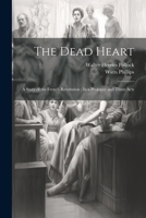 The Dead Heart: A Story of the French Revolution: In a Prologue and Three Acts 1021661546 Book Cover
