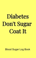 Diabetes Don't Sugar Coat It (5x8 Notebook): Blood Sugar Log Book, Medications, Contact List in a Pink 5x8 Soft Matte Cover. 68 Pages 169280149X Book Cover