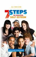 7 Steps To Positive Self Esteem: All I Need Is Me 0615265987 Book Cover