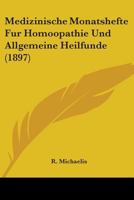 Medizinische Monatshefte Fur Homoopathie Und Allgemeine Heilfunde (1897) 1437072046 Book Cover