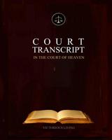 Court Transcript: In The Court of Heaven 1720787743 Book Cover