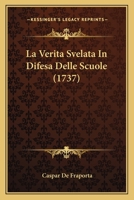 La Verita Svelata In Difesa Delle Scuole (1737) 1166315312 Book Cover