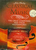 Classical Music: The Great Composers and Their Masterworks 1857323432 Book Cover