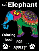 Cute Elephant Coloring Book for Adults: An Kids Coloring Book with Stress Relieving Elephant Designs for Kids Relaxation B08QTB6787 Book Cover
