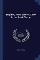 England, From Earliest Times to the Great Charter 1340153688 Book Cover