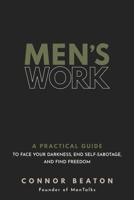 Men's Work: A Practical Guide to Face Your Darkness, End Self-Sabotage, and Find Freedom 1649633068 Book Cover