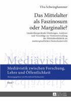 Das Mittelalter ALS Faszinosum Oder Marginalie?: Laenderuebergreifende Erhebungen, Analysen Und Vorschlaege Zur Weiterentwicklung Der Mittelalterdidaktik Im Muttersprachlichen Deutschunterricht 3631643969 Book Cover