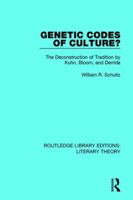 Genetic Codes of Culture?: The Deconstruction of Tradition by Kuhn, Bloom, and Derrida 1138689777 Book Cover