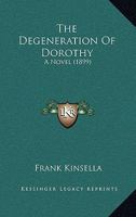 The Degeneration of Dorothy: A Novel 1165112027 Book Cover