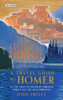 A Traveller's Guide to Homer: A Journey across Turkey in the Footsteps of Odysseus 178076197X Book Cover