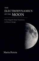 The Electrodynamics of the Moon B0GVVTP3B5 Book Cover