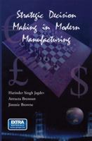 Strategic Decision Making in Modern Manufacturing 1461350409 Book Cover