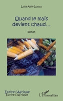 Quand le maïs devient chaud...: Roman (Écrire l'Afrique) (French Edition) 2343079153 Book Cover