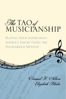 The Tao of Musicianship: Playing Your Instrument Without Injury Using the Feldenkrais Method 0810881799 Book Cover