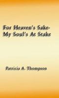 For Heaven's Sake-My Soul's at Stake 0759647283 Book Cover