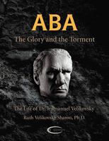 ABA - The Glory and the Torment: The Life of Dr. Immanuel Velikovsky 1906833206 Book Cover