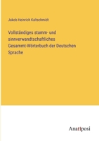 Vollständiges stamm- und sinnverwandtschaftliches Gesammt-Wörterbuch der Deutschen Sprache 3382022249 Book Cover