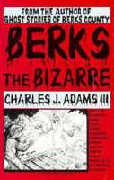 Berks the Bizarre 1880683067 Book Cover