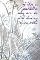 If This Is Paradise Why Are We Still Driving 1930068700 Book Cover