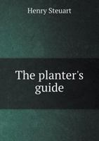 The Planter's Guide Or, a Practical Essay on the Best Method of Giving Immediate Effect to Wood 1165131692 Book Cover