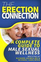The Erection Connection: A Complete Guide to Male Sexual Wellness 1535166495 Book Cover