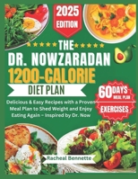 THE DR. NOWZARADAN 1200-CALORIE DIET PLAN: Delicious & Easy Recipes with a Proven Meal Plan to Shed Weight and Enjoy Eating Again – Inspired by Dr. Now B0F22JNJHR Book Cover