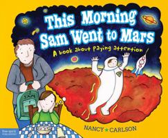 This Morning Sam Went to Mars: A book about paying attention 1575424339 Book Cover