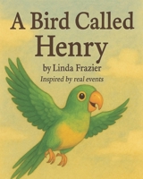 A Bird Called Henry B0FMYF85PS Book Cover