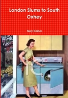 London Slums to South Oxhey 1471669114 Book Cover