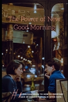 The Power of New Good Morning: A practical guide to how to overcome lack of concentration in seven days B0948MX2QM Book Cover