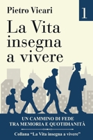 La vita insegna a vivere - Volume 1: Un cammino di fede tra memoria e quotidianità (Italian Edition) B0GTM1B8NJ Book Cover