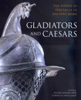 Gladiators and Caesars: The Power of Spectacle in Ancient Rome 0520227980 Book Cover