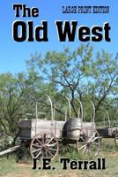 The Old West: Large Print Edition 0996395199 Book Cover