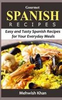 Gourmet Spanish Recipes: Easy and Tasty Spanish Recipes for Your Everyday Meals 1530851106 Book Cover