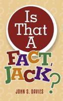 Is That A Fact, Jack? 154803360X Book Cover