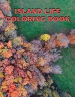 ISLAND LIFE COLORING BOOK: An Adult Coloring Book Featuring Exotic Island Scenes, Peaceful Ocean Landscapes and Tropical Bird and Flower Designs B08VYJKJT7 Book Cover