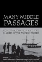 Many Middle Passages: Forced Migration and the Making of the Modern World 0520252071 Book Cover