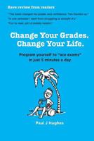 Change Your Grades, Change Your Life: Find the a Student in You 1522740945 Book Cover