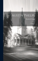 Austin Phelps: A Memoir 1022180142 Book Cover