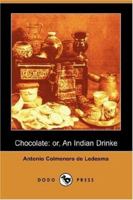 Chocolate: or, An Indian Drinke 1023126516 Book Cover