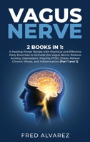 Vagus Nerve: 2 Books in 1: A Healing Power Recipe with Practical and Effective Daily Exercises to Activate the Vagus Nerve; Reduce Anxiety, ... Illness, and Inflammation 1802003525 Book Cover