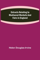 Extracts Relating to Mediaeval Markets and Fairs in England 935534273X Book Cover