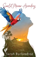Scarlet Macaw Ascending B0FRQGQB9Z Book Cover
