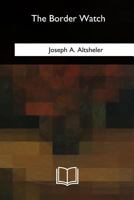 The Border Watch: A Story of the Great Chief's Last Stand 151511175X Book Cover