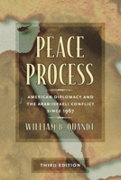Peace Process: American Diplomacy and the Arab-Israeli Conflict Since 1967 0520246314 Book Cover