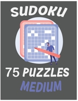 SUDOKU 75 PUZZLES MEDIUM : 75 Puzzles Medium difficulty with Solutions, Activity book for adults: 75 Sudoku puzzles with solution Medium level For adults B08RCKPHDS Book Cover