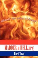 Madder n Hell.org: Part Two 142597371X Book Cover