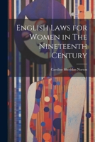 English Laws for Women in The Nineteenth Century 1022152629 Book Cover